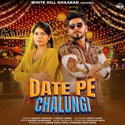 download Date Pe Chalungi Harjeet Deewana, Swara Verma mp3 song ringtone, Date Pe Chalungi Harjeet Deewana, Swara Verma full album download