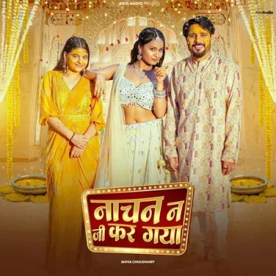 download Nachan Ne Ge Kar Gya Shiva Choudhary mp3 song ringtone, Nachan Ne Ge Kar Gya Shiva Choudhary full album download