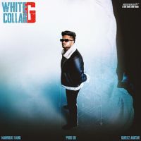 download WHITE COLLAR G Mankirat Kang mp3 song ringtone, WHITE COLLAR G Mankirat Kang full album download