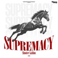 download Supremacy Shooter Kahlon mp3 song ringtone, Supremacy Shooter Kahlon full album download