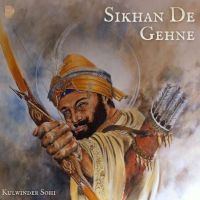 download Sikhan De Gehne Kulwinder Sohi mp3 song ringtone, Sikhan De Gehne Kulwinder Sohi full album download