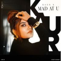 download Mad at U Kaur B mp3 song ringtone, Mad at U Kaur B full album download