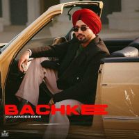 download Bachke Kulwinder Sohi mp3 song ringtone, Bachke Kulwinder Sohi full album download