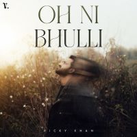download Oh Ni Bhulli Ricky Khan mp3 song ringtone, Oh Ni Bhulli Ricky Khan full album download