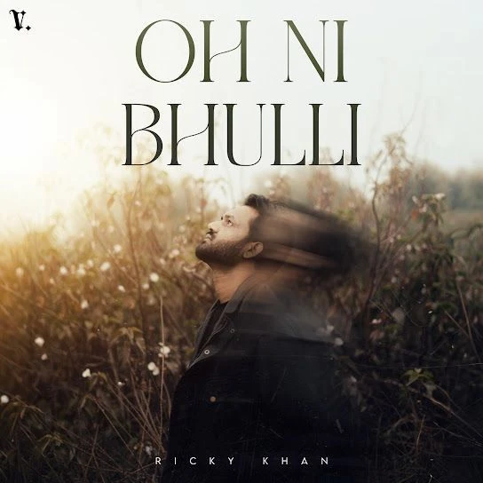 download Oh Ni Bhulli Ricky Khan mp3 song ringtone, Oh Ni Bhulli Ricky Khan full album download