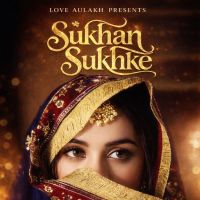 download Sukhan Sukhke Love Aulakh mp3 song ringtone, Sukhan Sukhke Love Aulakh full album download