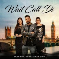 download Wait Call Di Balvir Uppal mp3 song ringtone, Wait Call Di Balvir Uppal full album download