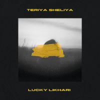 download Teriyan Sheliya Lucky Likhari mp3 song ringtone, Teriyan Sheliya Lucky Likhari full album download
