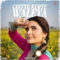 download Chitte Kurte Waleya Noor Chahal mp3 song ringtone, Chitte Kurte Waleya Noor Chahal full album download