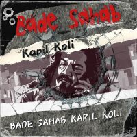 download Bade Sahab Kapil Koli mp3 song ringtone, Bade Sahab Kapil Koli full album download