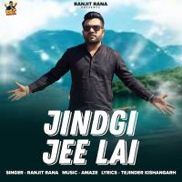 download Jindgi Jee Lai Ranjit Rana mp3 song ringtone, Jindgi Jee Lai Ranjit Rana full album download