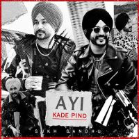 download Ayi Kade Pind Sukh Sandhu mp3 song ringtone, Ayi Kade Pind Sukh Sandhu full album download