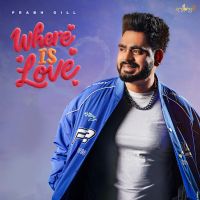 download Mera A Ve Tu Prabh Gill mp3 song ringtone, Where Is Love - EP Prabh Gill full album download