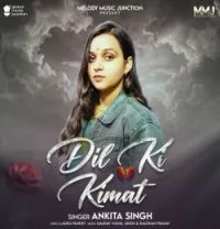 download Dil Ki Kimat Ankita Singh mp3 song ringtone, Dil Ki Kimat Ankita Singh full album download
