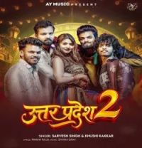 download Uttar Pradesh 2 Sarvesh Singh, Khushi Kakkar mp3 song ringtone, Uttar Pradesh 2 Sarvesh Singh, Khushi Kakkar full album download