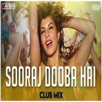 download Sooraj Dooba Hai Club Mix DJ Ravish, Arijit Singh, Aditi Singh Sharma mp3 song ringtone, Sooraj Dooba Hai Club Mix DJ Ravish, Arijit Singh, Aditi Singh Sharma full album download