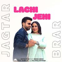 download Lachi Jehi Jagtar Brar mp3 song ringtone, Lachi Jehi Jagtar Brar full album download