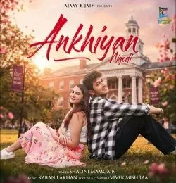 download Ankhiyan Nigodi Shalini Mamgain mp3 song ringtone, Ankhiyan Nigodi Shalini Mamgain full album download
