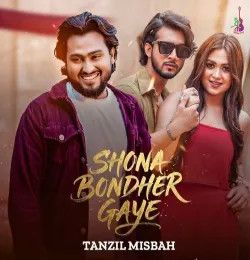 download Shona Bondher Gaye Tanzil Misbah mp3 song ringtone, Shona Bondher Gaye Tanzil Misbah full album download