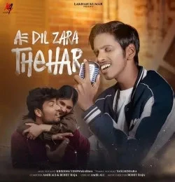 download Ae Dil Zara Thehar Krishna Vishwakarma, Vasundhara mp3 song ringtone, Ae Dil Zara Thehar Krishna Vishwakarma, Vasundhara full album download