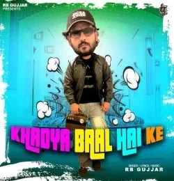 download Khadya Baal Hai Ke RB Gujjar mp3 song ringtone, Khadya Baal Hai Ke RB Gujjar full album download