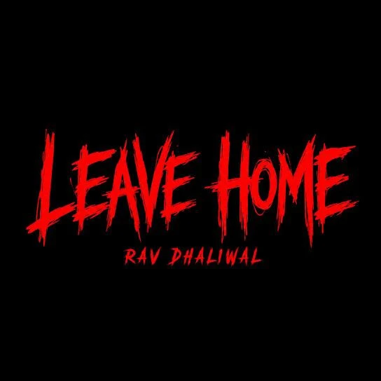 download Leave Home Rav Dhaliwal mp3 song ringtone, Leave Home Rav Dhaliwal full album download