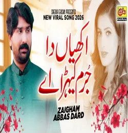 download Akhiyan Da Jurm Kehra Ay Zaigham Abbas Dard mp3 song ringtone, Akhiyan Da Jurm Kehra Ay Zaigham Abbas Dard full album download