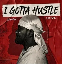 download I Gotta Hustle Shri Tamil mp3 song ringtone, I Gotta Hustle Shri Tamil full album download