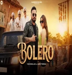 download Bolero Yash Bhullar mp3 song ringtone, Bolero Yash Bhullar full album download