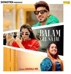 download Balam Gel Na Jau Anjali 99 mp3 song ringtone, Balam Gel Na Jau Anjali 99 full album download