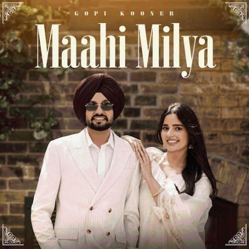 download Maahi Milya Gopi Kooner mp3 song ringtone, Maahi Milya Gopi Kooner full album download