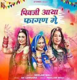 download Pivji Aaya Fagan Me Neelam Mali mp3 song ringtone, Pivji Aaya Fagan Me Neelam Mali full album download