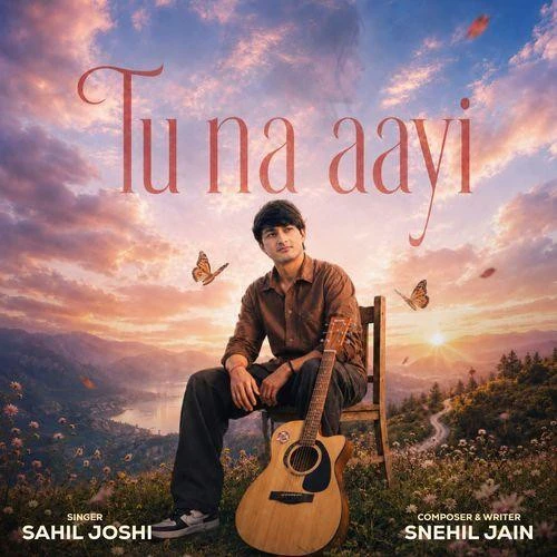 download Tu Na Aayi Sahil Joshi mp3 song ringtone, Tu Na Aayi Sahil Joshi full album download