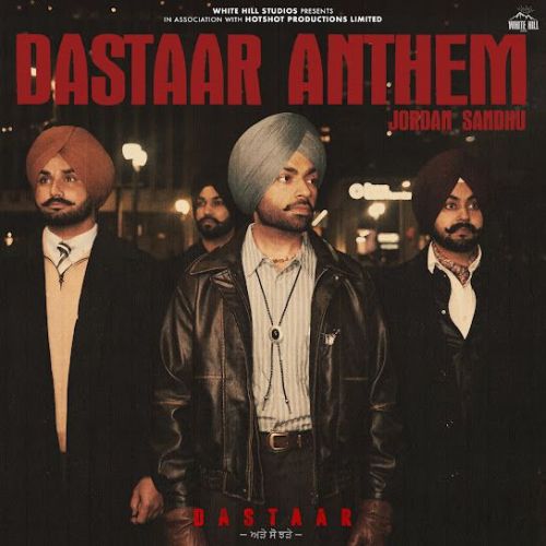 download Dastaar Anthem Jordan Sandhu mp3 song ringtone, Dastaar Anthem Jordan Sandhu full album download