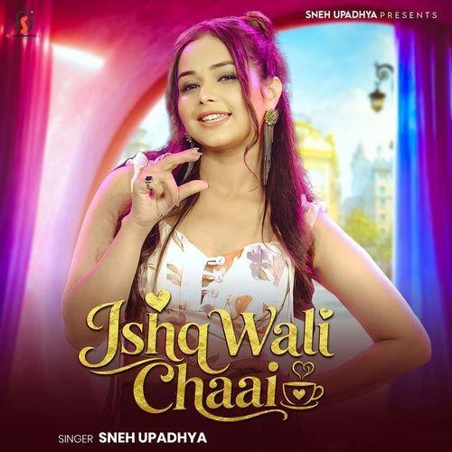 download Ishq Wali Chaai Sneh Upadhya mp3 song ringtone, Ishq Wali Chaai Sneh Upadhya full album download