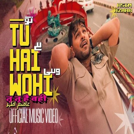 download Tu Hai Wohi Asim Azhar mp3 song ringtone, Tu Hai Wohi Asim Azhar full album download