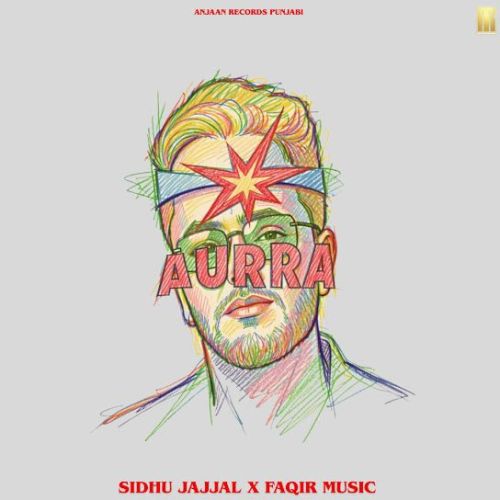 download Aurra Sidhu Jajjal mp3 song ringtone, Aurra Sidhu Jajjal full album download