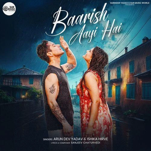 download Baarish Aayi Hai Arun Dev Yadav, Ishika Hirve mp3 song ringtone, Baarish Aayi Hai Arun Dev Yadav, Ishika Hirve full album download