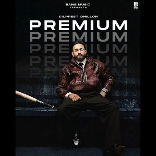 download Premium Dilpreet Dhillon mp3 song ringtone, Premium Dilpreet Dhillon full album download