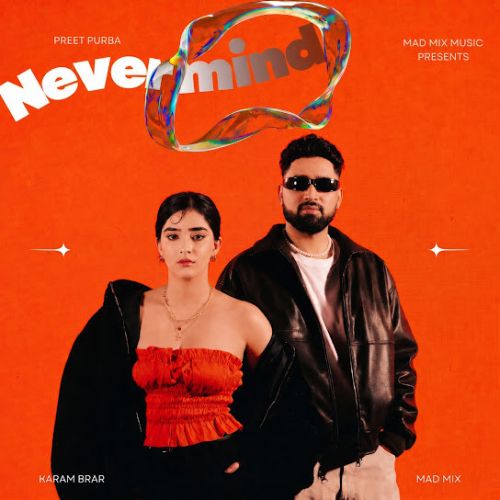 download Nevermind Preet Purba, Karam Brar mp3 song ringtone, Nevermind Preet Purba, Karam Brar full album download