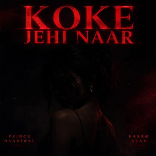 download Koke Jehi Naar Prince Dandiwal, Karam Brar mp3 song ringtone, Koke Jehi Naar Prince Dandiwal, Karam Brar full album download