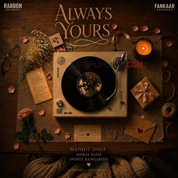 download Always Yours Manjot Jogii, Honey Ramgarhia, Seerat Kaur mp3 song ringtone, Always Yours Manjot Jogii, Honey Ramgarhia, Seerat Kaur full album download
