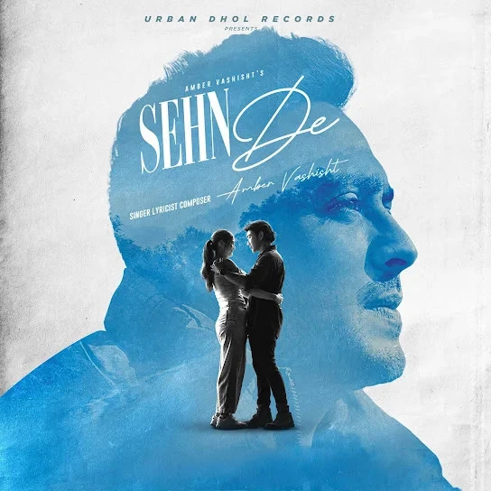 download Sehn De Amber Vashisht mp3 song ringtone, Sehn De Amber Vashisht full album download