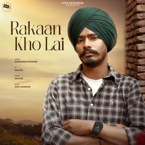 download Rakaan Kho Lai Gursewak Pakhoke mp3 song ringtone, Rakaan Kho Lai Gursewak Pakhoke full album download