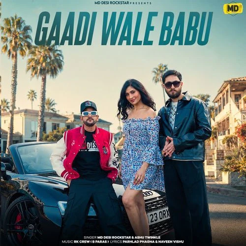 download Gaadi Wale Babu MD DesiRockstar, Ashu Twinkle mp3 song ringtone, Gaadi Wale Babu MD DesiRockstar, Ashu Twinkle full album download