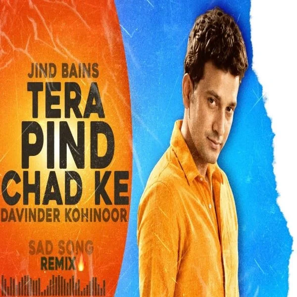 download Tera Pind Chad Ke (Remix) Davinder Kohinoor mp3 song ringtone, Tera Pind Chad Ke (Remix) Davinder Kohinoor full album download