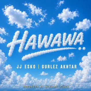 download Hawawa JJ Esko, Gurlez Akhtar mp3 song ringtone, Hawawa JJ Esko, Gurlez Akhtar full album download