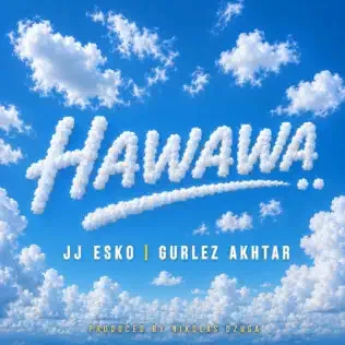 download Hawawa JJ Esko, Gurlez Akhtar mp3 song ringtone, Hawawa JJ Esko, Gurlez Akhtar full album download