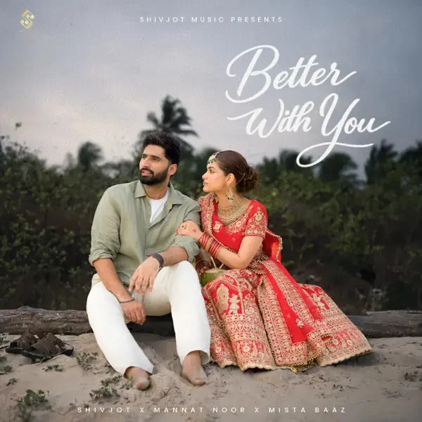 download Better With You Shivjot, Mannat Noor mp3 song ringtone, Better With You Shivjot Shivjot, Mannat Noor full album download