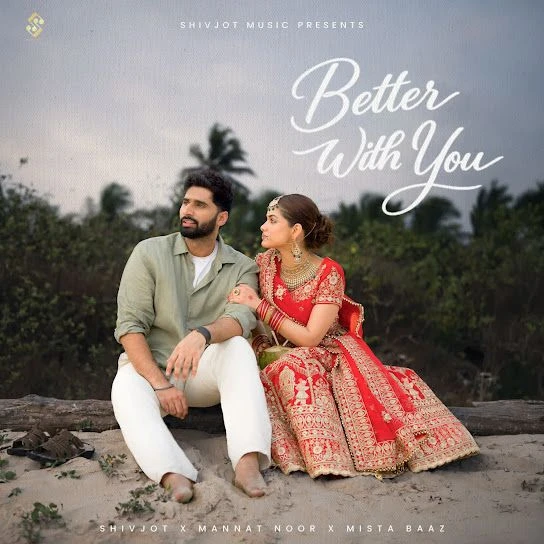 download Better With You Shivjot, Mannat Noor mp3 song ringtone, Better With You Shivjot, Mannat Noor full album download